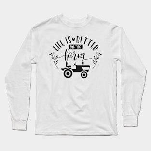 Life is better on the farm Long Sleeve T-Shirt